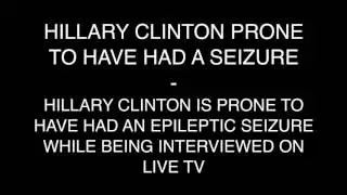 Hillary Clinton Prone To Have Had A Seizure