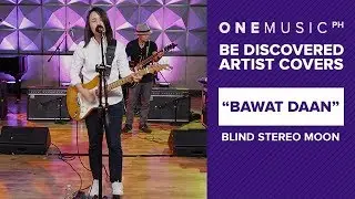 &rdquo;Bawat Daan&rdquo; by Blind Stereo Moon | One Music LIVE