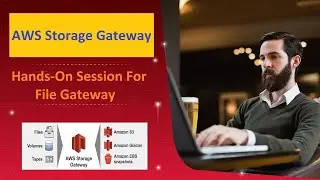 AWS Storage Gateway - File Gateway - Hands-on Session