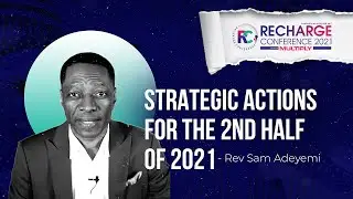 STRATEGIC ACTIONS FOR THE 2ND HALF OF 2021| Dr. Sam Adeyemi at Recharge Conference 2021