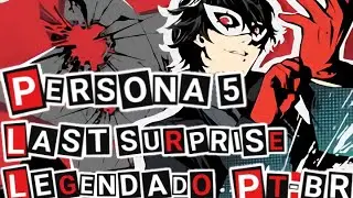 Persona 5 - Last Surprise Legendado PT BR