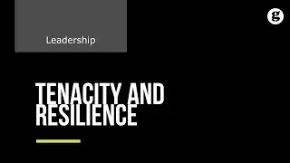 Tenacity and Resilience