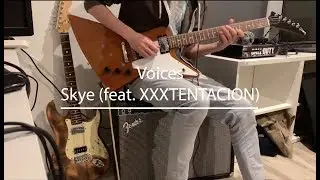 Skye - Voices feat. XXXTENTACION (Guitar Cover)