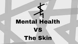 Mental Health Vs The Skin?