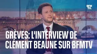 Gr&egrave;ves: l'interview de Cl&eacute;ment Beaune sur BFMTV en int&eacute;gralit&eacute;