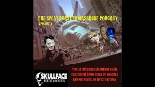 The Splatacaster Massacre Podcast - Episode 3 - TOP TEN UNDERRATED HORROR FILMS