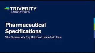 Triverity Laboratories Webinar Series: Pharmaceutical Specifications