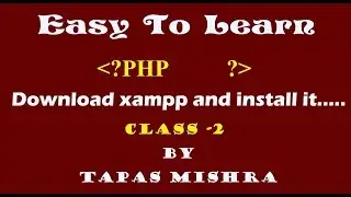 PHP - 2  how to download and install XAMPP server ? in easy to learn by Tapas Mishra