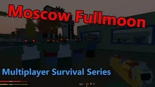 Moscow Fullmoon | Unturned Multiplayer Ep:5