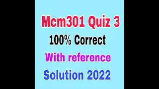 MCM301 Quiz 3 solution 2022|| 100% correct answers || Mcm301 quiz 3 solved must watch