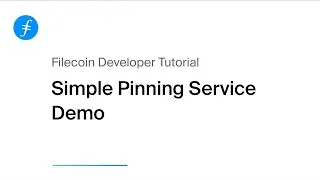 Filecoin Developer Tutorials: Simple Pinning Service Demo
