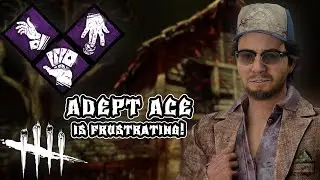 Adepting Ace Slowly Turned Me Into A DBD Karen!