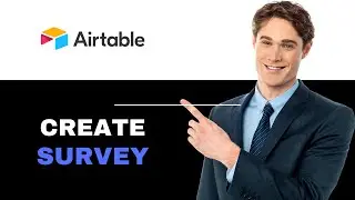 How to Create a Survey in Airtable 2025