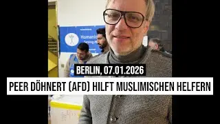 07.01.2026 #Blackout #Berlin Tag 5: Bezirksverordneter Peer D&ouml;hnert (AfD) hilft muslimischen Helfern