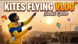 Kites Flying Vlog 🪁🪁|| Shakti Gatoo 