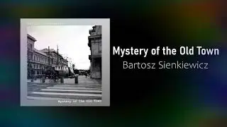 Bartosz Sienkiewicz - Mystery of the Old Town