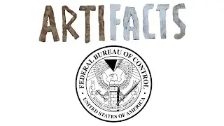 FEDERAL BUREAU OF CONTROL (CONTROL) || artiFACTS