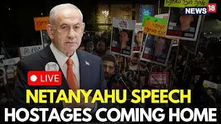 Israel Hamas War Hostages Release LIVE | Netanyahu Welcomes Hostages | Gaza Peace | Ceasefire | N18G