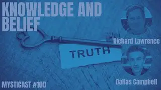KNOWLEDGE VS. BELIEF: Can Science and Spirituality co-exist? Richard Lawrence & Dallas Campbell
