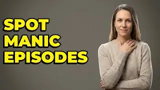 How Do I Know A Manic Episode Is Starting?
