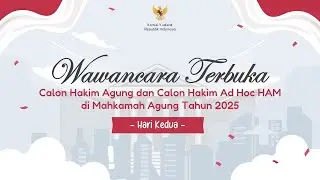 [LIVE] Wawancara Terbuka Calon Hakim Agung dan Calon Hakim ad hoc HAM di MA Tahun 2025 #2