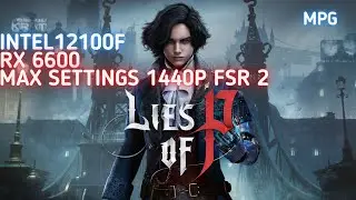 Lies of P - i3 12100F Rx 6600 Stock MAX Settings 1440p FSR 2