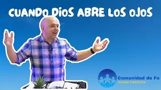 CUANDO DIOS ABRE LOS OJOS - Pastor Mauricio Álvarez