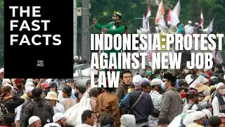 FAST FACTS: INDONESIA - PROTEST AGAINST NEW JOB LAW - TFF#02