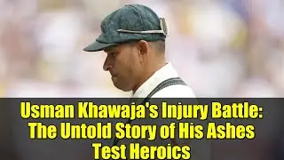 Usman Khawaja's Injury Battle: The Untold Story of His Ashes Test Heroics
