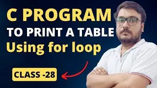 Program to print a table using for Loop - Programming in C Language 28