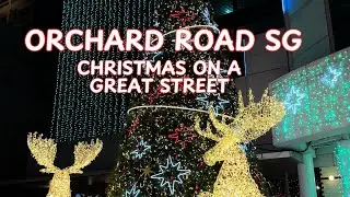 Orchard Road Singapore | Christmas on A Great Street 2025