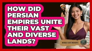 How Did Persian Empires Unite Their Vast And Diverse Lands? - Middle East Insights