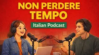 Non Sprecare la Tua Vita | Podcast di Italiano per Parlare Ogni Giorno
