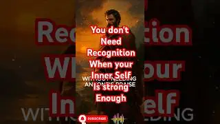 YOU DON&rsquo;T NEED RECOGNITION &ndash; WHEN YOUR INNER SELF IS STRONG ENOUGH| STOIC PHILOSOPHY