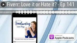 Fiverr: Love it or Hate it? - Ep 141