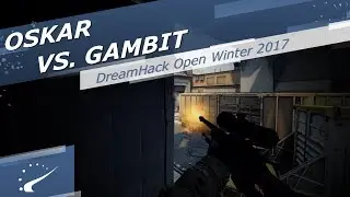 oskar vs. Gambit - DreamHack Open Winter 2017