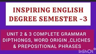 Inspiring english semester -3 unit 2 &3 Grammar explanation dipthongs,word origin,cliches etc