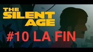 The Silent Age #10 LA FIN - Sublime sacrifice - Let's play fr