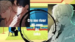 Cry me river react to Mi-eum as Luka from Alien Stage(BL)(AU)