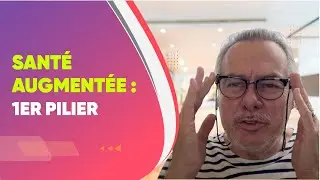 Sant&eacute; Augment&eacute;e   1er pilier