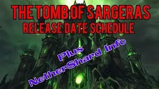 Tomb of Sargeras Release Date/Schedule + Nethershard Info