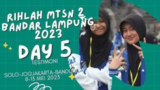 Day 5 - Rihlah MTsN 2 Bandar Lampung 2023 With ConnecTour Wisata
