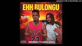 Ehh Bulongu _ Boxman ft Carlii  Pakii _ B17Recordz mix 1