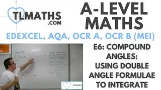 A-Level Maths: E6-12 Compound Angles: Using Double Angle Formulae to Integrate