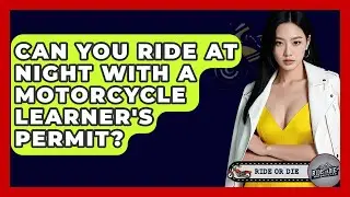 Can You Ride At Night With A Motorcycle Learner's Permit? - Ride or Die Motorcycles