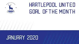 Hartlepool United Goal Of The Month | January 2020
