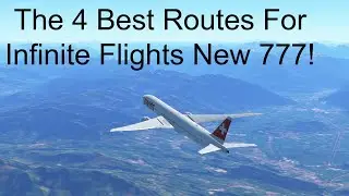 The Best Routes For Infinite Flights New 777-300ER!