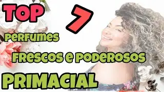 Perfumes INCRIVELMENTE frescos de ALTA fixação  - Especial Primacial