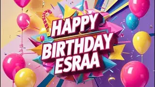 Esraa Happy Birthday Special Song (English)  l Birthday Wishes l Happy Birthday Song With Lyrics