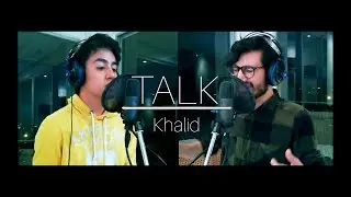 Talk - Khalid (Cover)